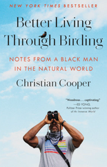 Better Living Through Birding by Christian Cooper
